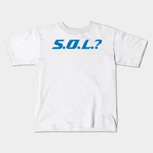 S.O.L.? Kids T-Shirt